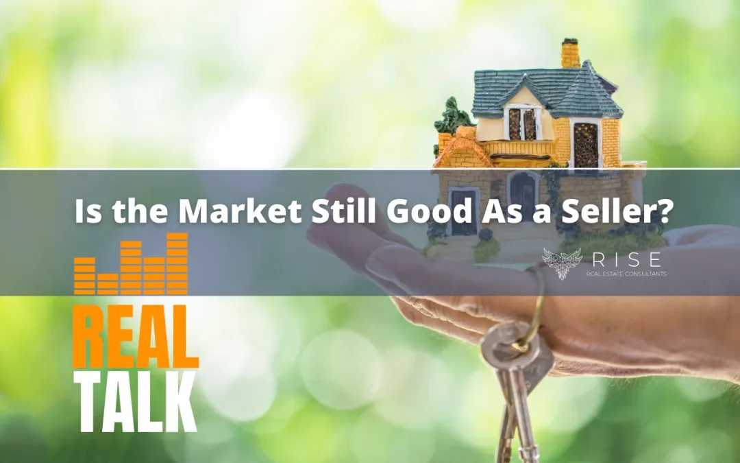 Is the Market Still Good As a Seller?