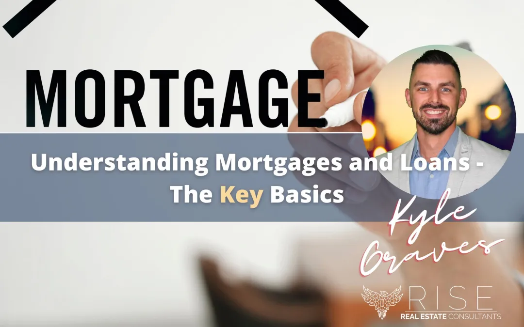 Understanding Mortgages and Loans – The Key Basics