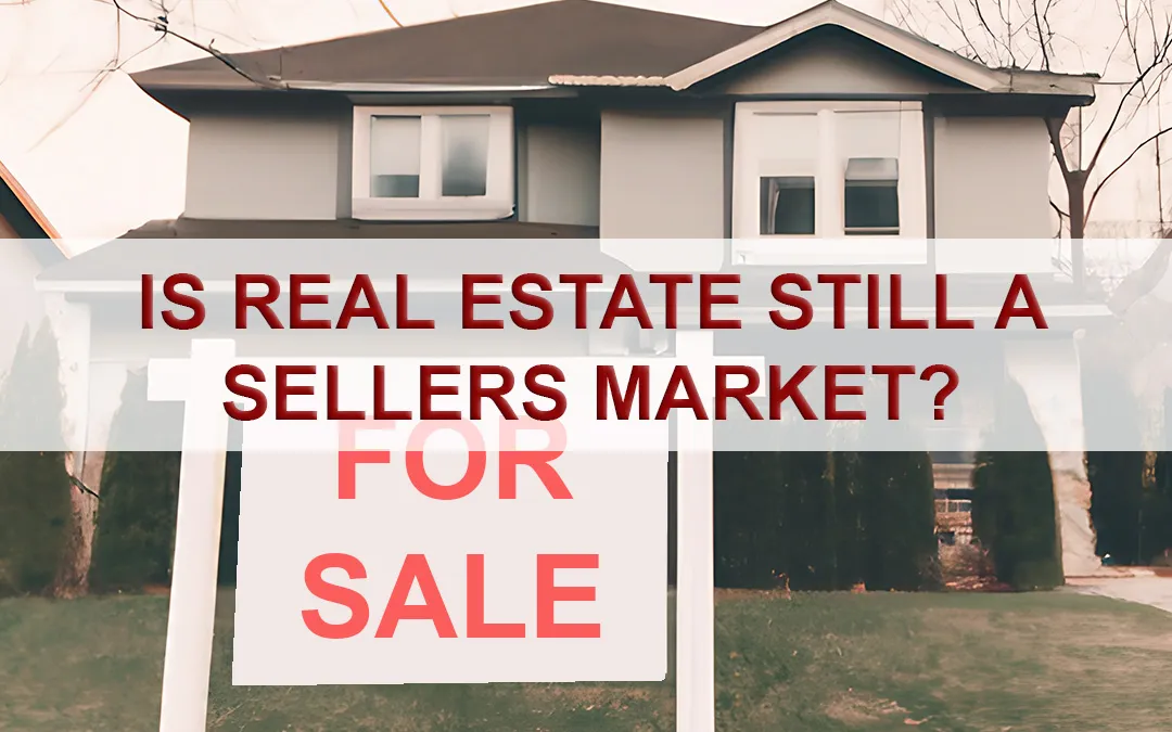 Is real estate still a sellers market
